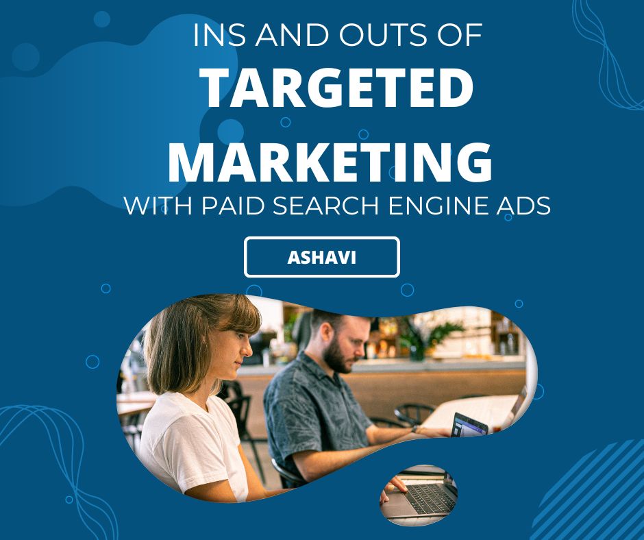 Ins and Outs of Targeted Marketing With Paid Search Engine Ads